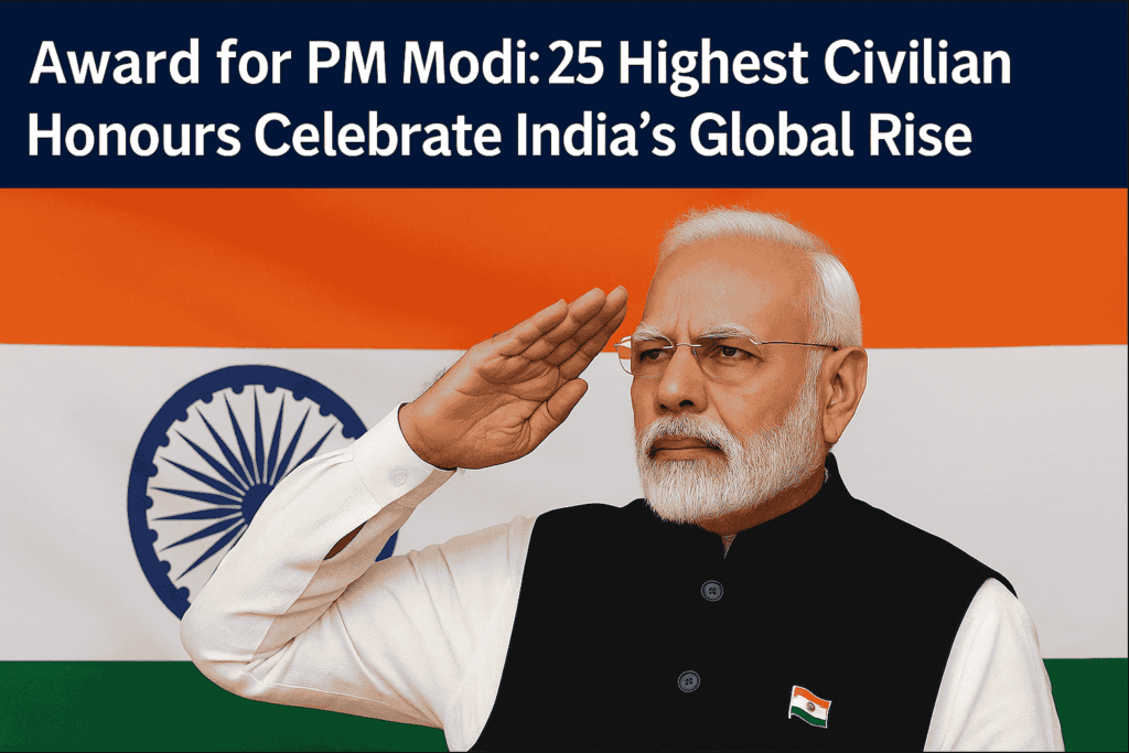 Award-for-PM-Modi-25-Highest-Civilian-Honours-Celebrate-India’s-Global-Rise