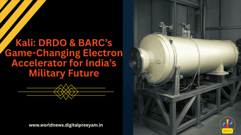 Kilo-Ampere-Linear-Injector-Kali-DRDO-&-BARC’s-Game-Changing-Electron-Accelerator-for-India’s-Military-Future-Digital-Preeyam-News