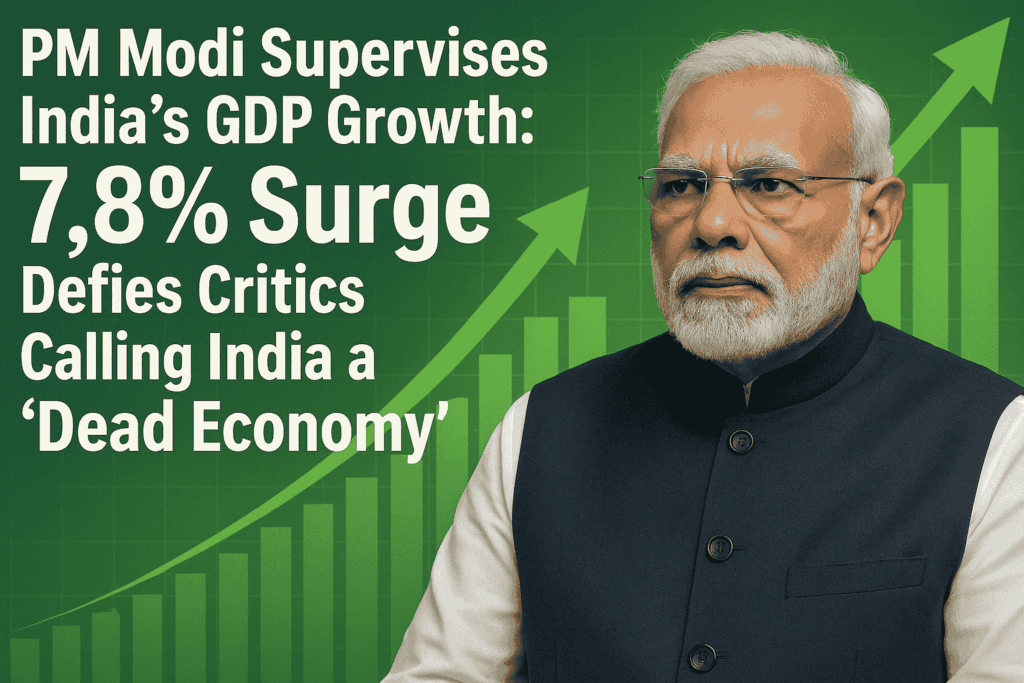 PM-Modi-Supervises-India’s-GDP-Growth-7.8%-Surge-Defies-Critics-Calling-India-a-Dead-Economy-Digital-Preeyam-News
