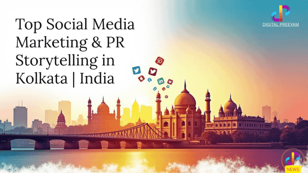 Top-Social-Media-Marketing-with-PR-Storytelling-in-Kolkata-India-Digital-Preeyam-Ecosystem