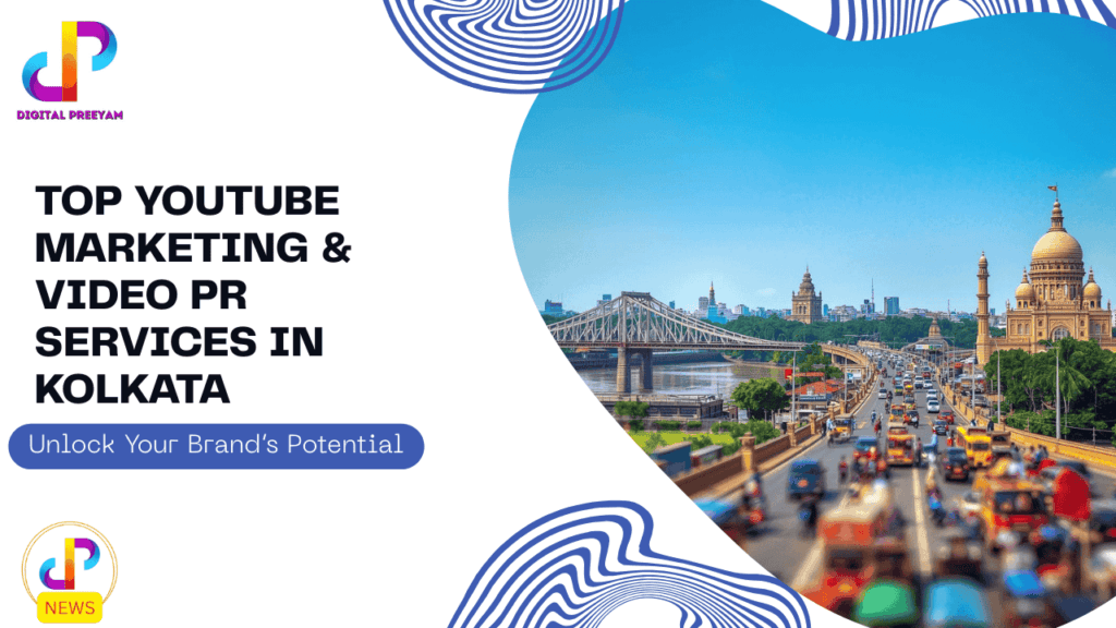 Top-YouTube-Marketing-&-Video-PR-Services-in-Kolkata-India-Digital-Preeyam-Ecosystem