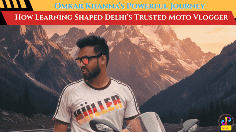 The-Inspiring-Journey-of-Omkar-Khanna-From-Passionate-Learner-to-Delhi’s-Trusted-Moto-Vlogger-Creators-Corner-Spotlight-2025-Digital-Preeyam-News