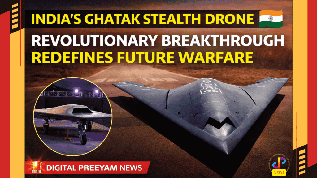 India’s-Ghatak-Stealth-Drone-Redefines-Future-Warfare-Digital-Preeyam-News